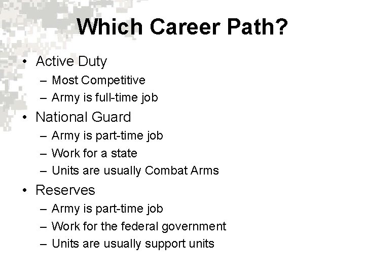 Which Career Path? • Active Duty – Most Competitive – Army is full-time job
