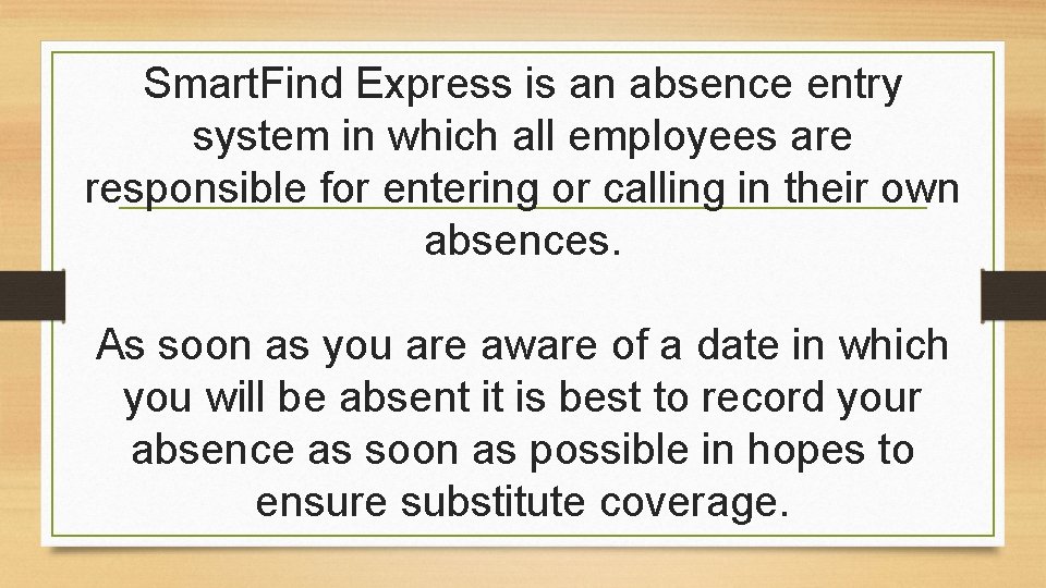 Smart. Find Express is an absence entry system in which all employees are responsible