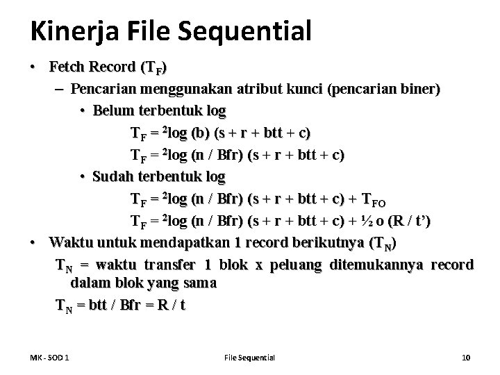 Kinerja File Sequential • Fetch Record (TF) – Pencarian menggunakan atribut kunci (pencarian biner)