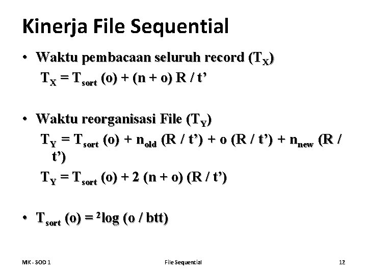 Kinerja File Sequential • Waktu pembacaan seluruh record (TX) TX = Tsort (o) +