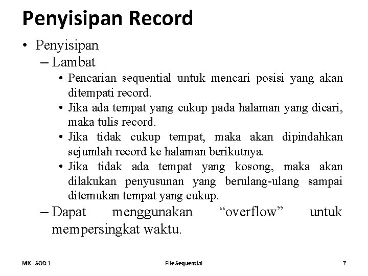 Penyisipan Record • Penyisipan – Lambat • Pencarian sequential untuk mencari posisi yang akan