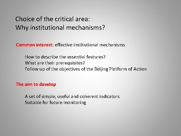 Choice of the critical area: Why institutional mechanisms? Common interest: effective institutional mechanisms How