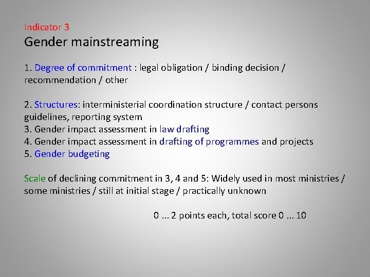 Indicator 3 Gender mainstreaming 1. Degree of commitment : legal obligation / binding decision