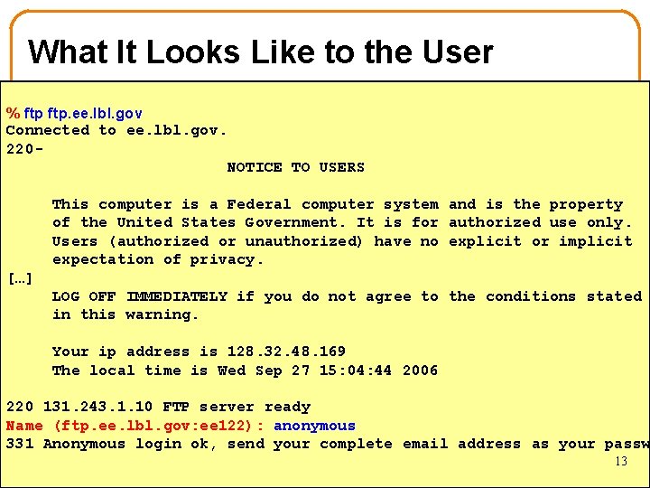 What It Looks Like to the User • Issue command % ftp. ee. lbl.