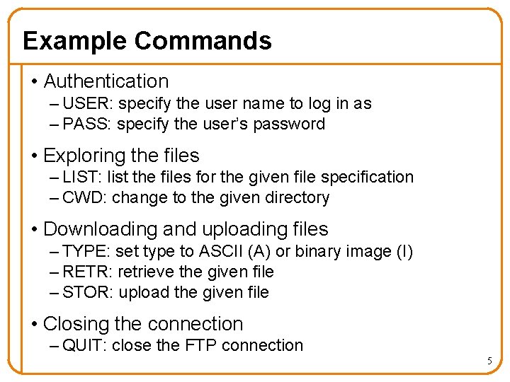 Example Commands • Authentication – USER: specify the user name to log in as