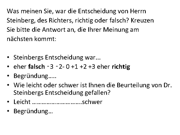 Was meinen Sie, war die Entscheidung von Herrn Steinberg, des Richters, richtig oder falsch? Was meinen Sie, war die Entscheidung von Herrn Steinberg, des Richters, richtig oder falsch?