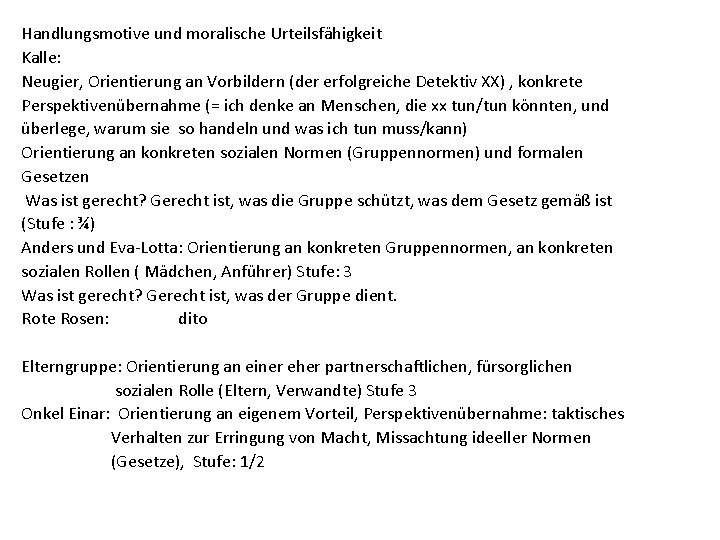 Handlungsmotive und moralische Urteilsfähigkeit Kalle: Neugier, Orientierung an Vorbildern (der erfolgreiche Detektiv XX) , Handlungsmotive und moralische Urteilsfähigkeit Kalle: Neugier, Orientierung an Vorbildern (der erfolgreiche Detektiv XX) ,