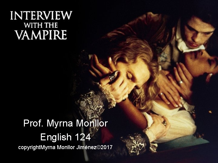 Prof. Myrna Monllor English 124 copyright. Myrna Monllor Jiménez© 2017 Prof. Myrna Monllor English 124 copyright. Myrna Monllor Jiménez© 2017