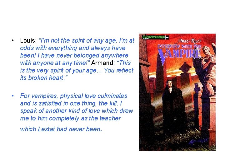 • Louis: “I’m not the spirit of any age. I’m at odds with • Louis: “I’m not the spirit of any age. I’m at odds with