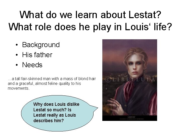 What do we learn about Lestat? What role does he play in Louis‘ life? What do we learn about Lestat? What role does he play in Louis‘ life?