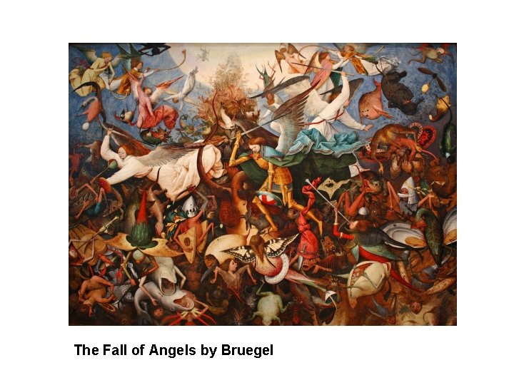The Fall of Angels by Bruegel The Fall of Angels by Bruegel
