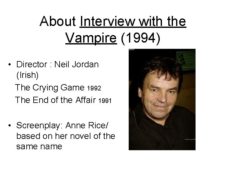 About Interview with the Vampire (1994) • Director : Neil Jordan (Irish) The Crying About Interview with the Vampire (1994) • Director : Neil Jordan (Irish) The Crying
