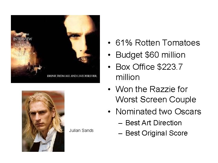 • 61% Rotten Tomatoes • Budget $60 million • Box Office $223. 7 • 61% Rotten Tomatoes • Budget $60 million • Box Office $223. 7
