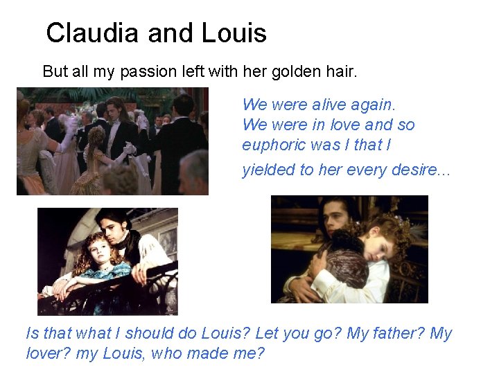 Claudia and Louis But all my passion left with her golden hair. We were Claudia and Louis But all my passion left with her golden hair. We were