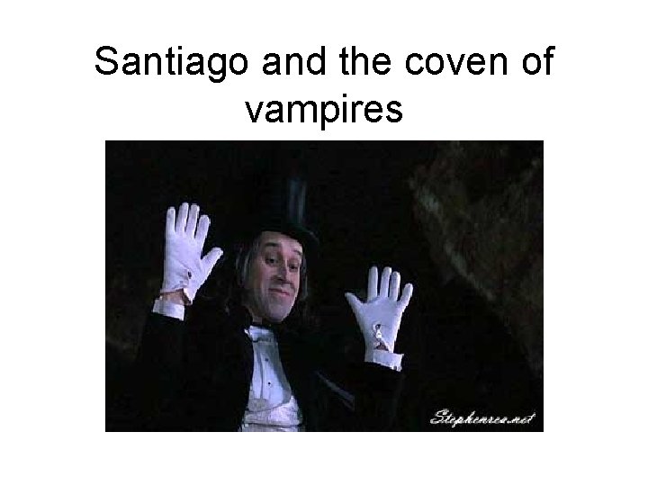 Santiago and the coven of vampires Santiago and the coven of vampires