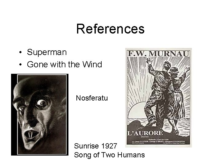 References • Superman • Gone with the Wind Nosferatu Sunrise 1927 Song of Two References • Superman • Gone with the Wind Nosferatu Sunrise 1927 Song of Two