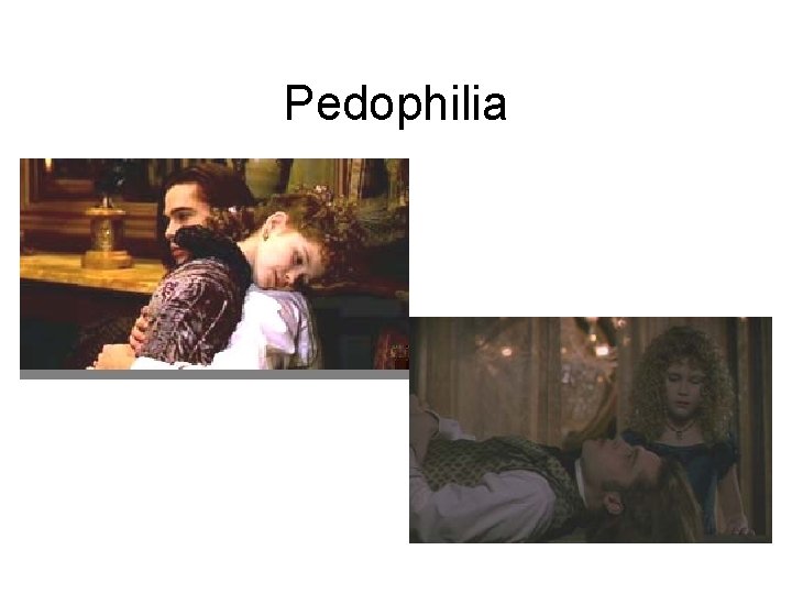 Pedophilia Pedophilia