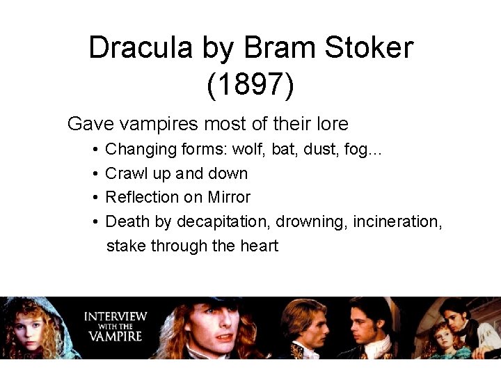 Dracula by Bram Stoker (1897) Gave vampires most of their lore • • Changing Dracula by Bram Stoker (1897) Gave vampires most of their lore • • Changing