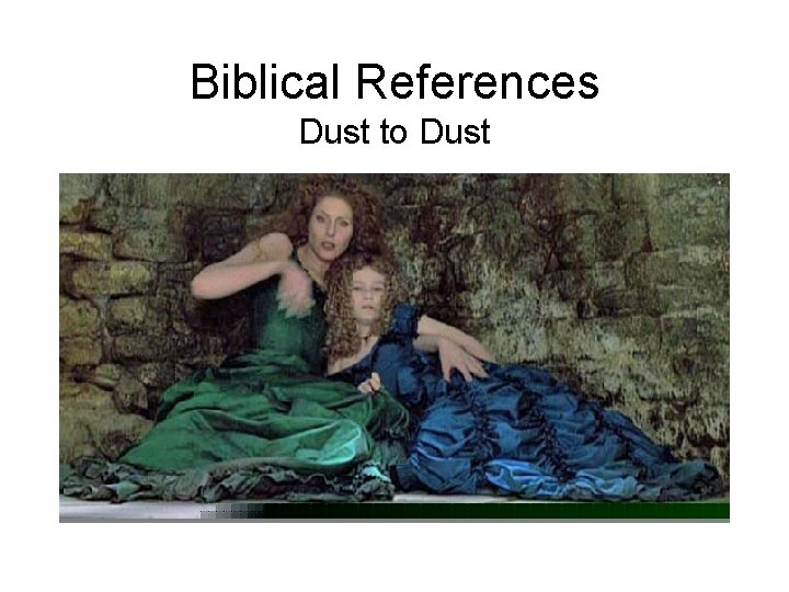 Biblical References Dust to Dust Biblical References Dust to Dust