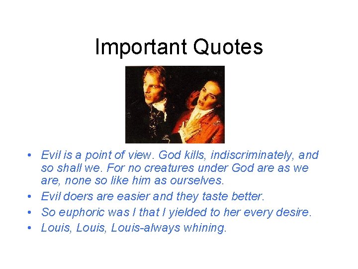Important Quotes • Evil is a point of view. God kills, indiscriminately, and so Important Quotes • Evil is a point of view. God kills, indiscriminately, and so