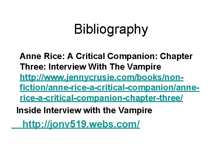 Bibliography Anne Rice: A Critical Companion: Chapter Three: Interview With The Vampire http: //www. Bibliography Anne Rice: A Critical Companion: Chapter Three: Interview With The Vampire http: //www.