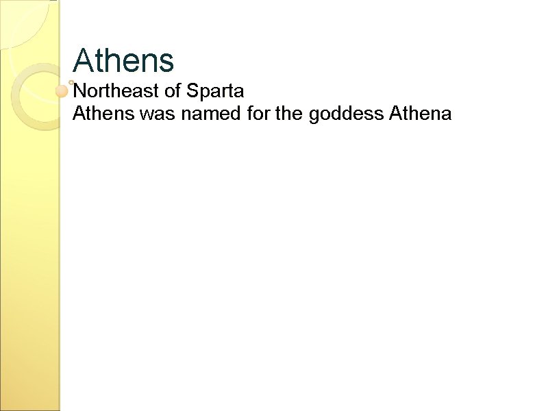 Athens Northeast of Sparta Athens was named for the goddess Athena 