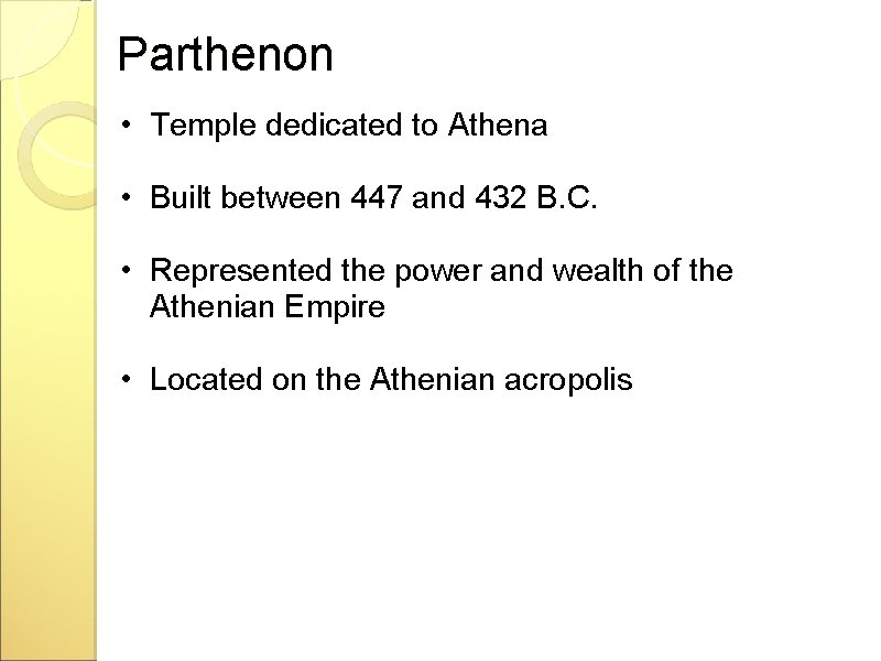 Parthenon • Temple dedicated to Athena • Built between 447 and 432 B. C.
