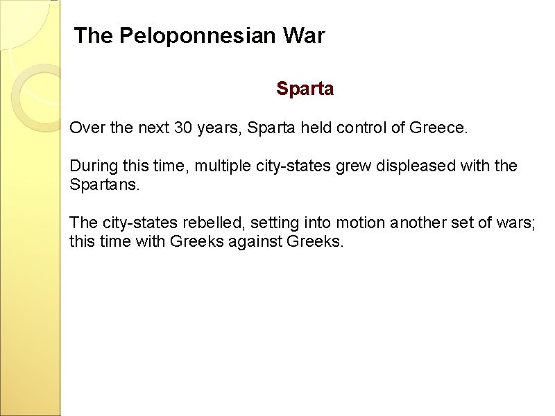 The Peloponnesian War Sparta Over the next 30 years, Sparta held control of Greece.