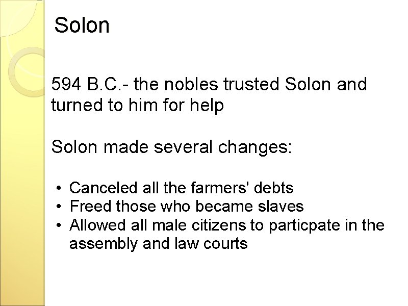 Solon 594 B. C. - the nobles trusted Solon and turned to him for