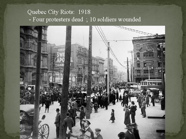 Quebec City Riots: 1918 - Four protesters dead ; 10 soldiers wounded 