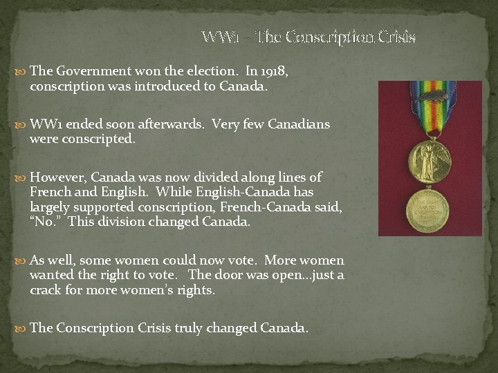 WW 1 – The Conscription Crisis The Government won the election. In 1918, conscription