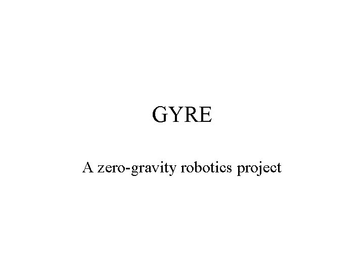 GYRE A zero-gravity robotics project 