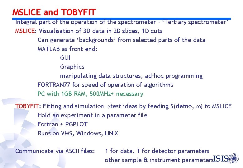 MSLICE and TOBYFIT Integral part of the operation of the spectrometer - ‘Tertiary spectrometer’