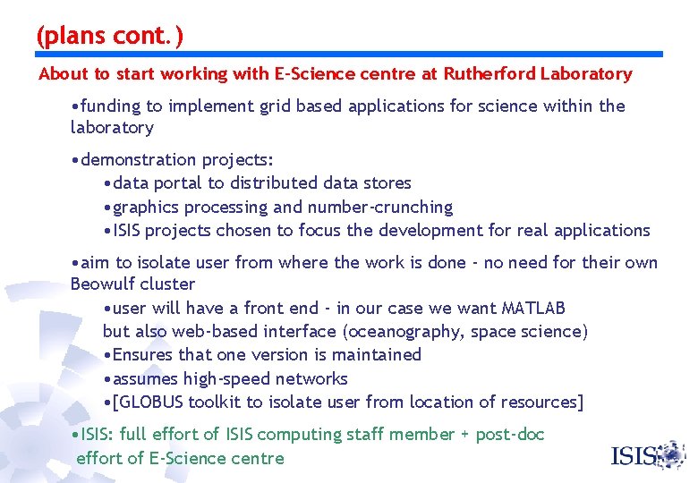 (plans cont. ) About to start working with E-Science centre at Rutherford Laboratory •