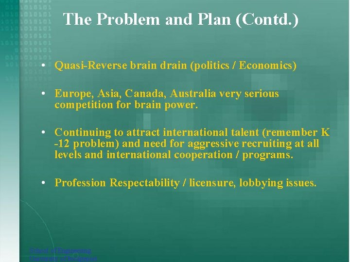 The Problem and Plan (Contd. ) • Quasi-Reverse brain drain (politics / Economics) •