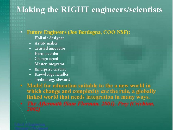 Making the RIGHT engineers/scientists • Future Engineers (Joe Bordogna, COO NSF): – – –