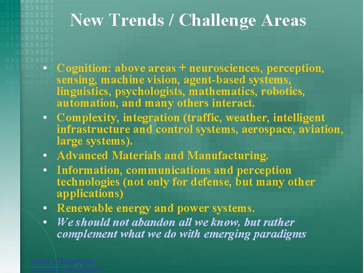 New Trends / Challenge Areas • Cognition: above areas + neurosciences, perception, sensing, machine