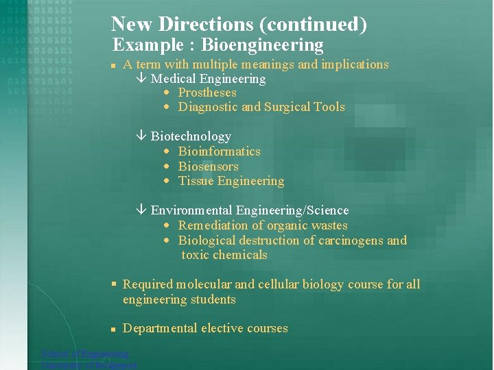 New Directions (continued) Example : Bioengineering n A term with multiple meanings and implications