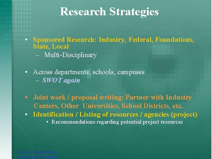 Research Strategies • Sponsored Research: Industry, Federal, Foundations, State, Local – Multi-Disciplinary • Across
