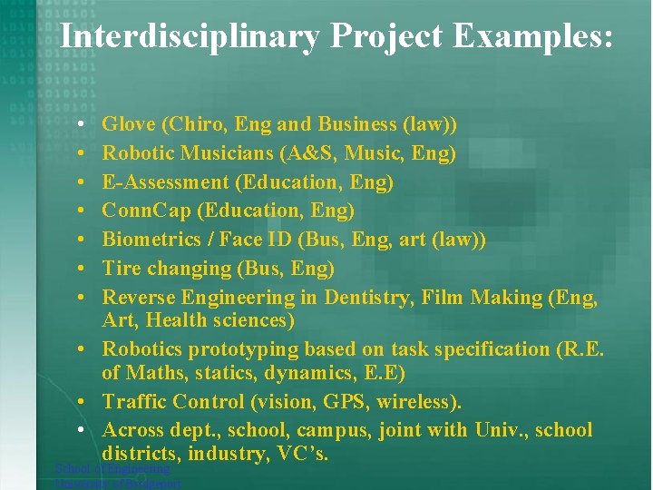 Interdisciplinary Project Examples: • • Glove (Chiro, Eng and Business (law)) Robotic Musicians (A&S,