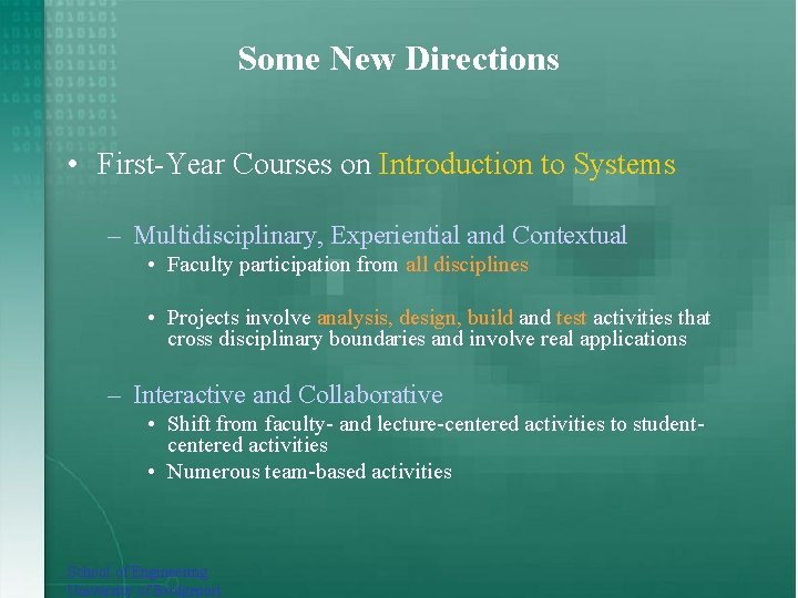 Some New Directions • First-Year Courses on Introduction to Systems – Multidisciplinary, Experiential and