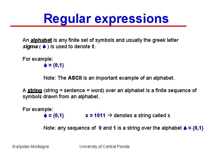 Regular expressions An alphabet is any finite set of symbols and usually the greek