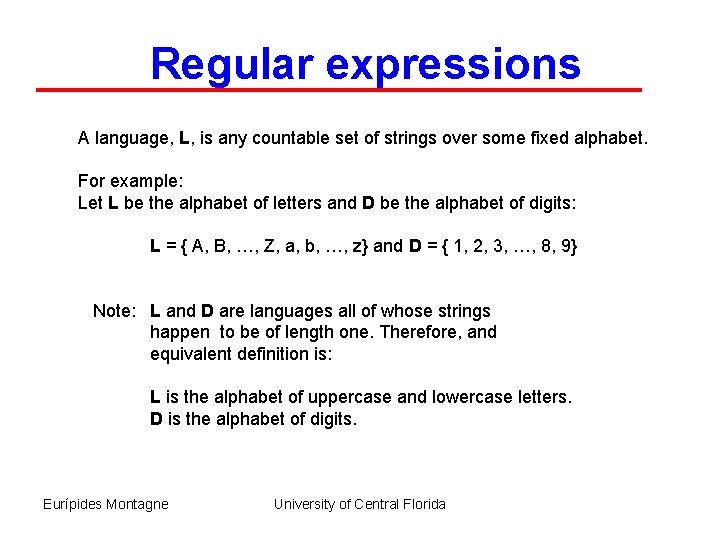 Regular expressions A language, L, is any countable set of strings over some fixed