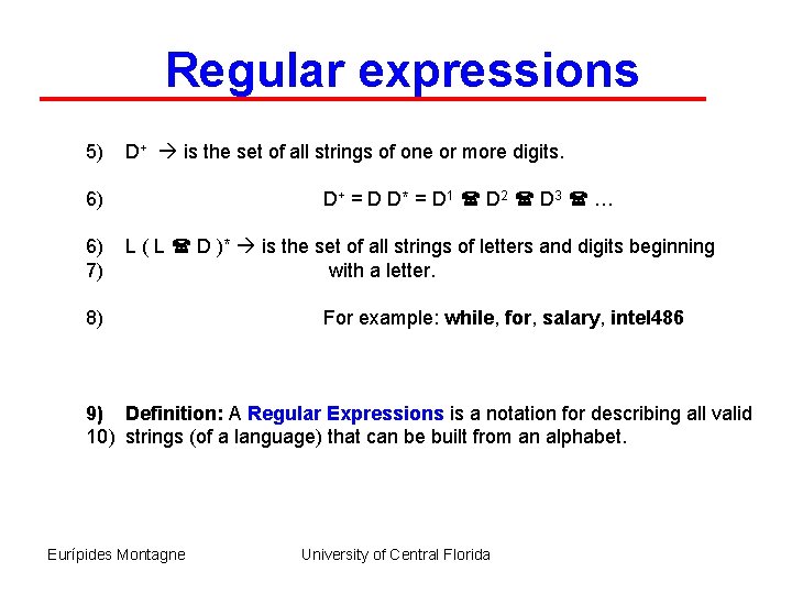 Regular expressions 5) D+ is the set of all strings of one or more