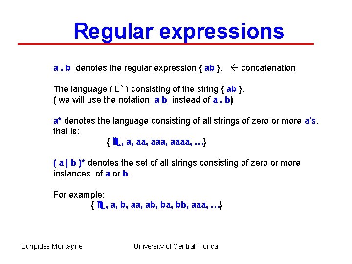 Regular expressions a. b denotes the regular expression { ab }. concatenation The language