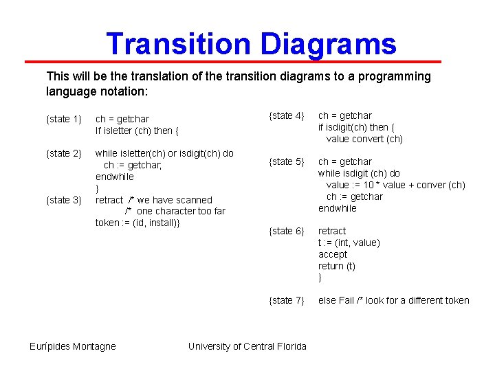 Transition Diagrams This will be the translation of the transition diagrams to a programming