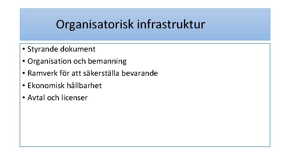 Organisatorisk infrastruktur • Styrande dokument • Organisation och bemanning • Ramverk för att säkerställa