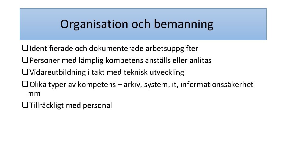 Organisation och bemanning q. Identifierade och dokumenterade arbetsuppgifter q. Personer med lämplig kompetens anställs