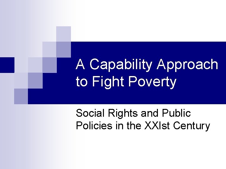 A Capability Approach to Fight Poverty Social Rights and Public Policies in the XXIst