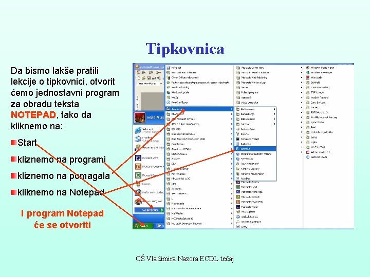 Tipkovnica Da bismo lakše pratili lekcije o tipkovnici, otvorit ćemo jednostavni program za obradu